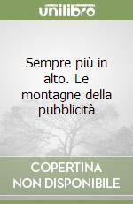 Sempre più in alto. Le montagne della pubblicità libro