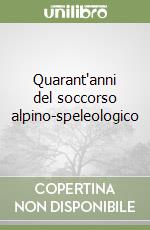 Quarant'anni del soccorso alpino-speleologico