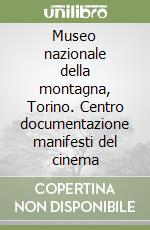 Museo nazionale della montagna, Torino. Centro documentazione manifesti del cinema