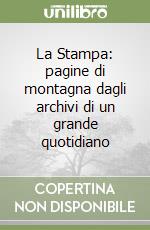 La Stampa: pagine di montagna dagli archivi di un grande quotidiano libro