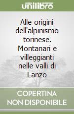 Alle origini dell'alpinismo torinese. Montanari e villeggianti nelle valli di Lanzo