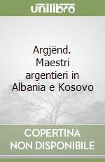 Argjënd. Maestri argentieri in Albania e Kosovo