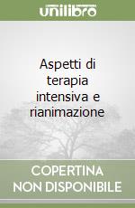 Aspetti di terapia intensiva e rianimazione libro