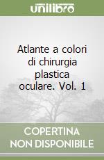 Atlante a colori di chirurgia plastica oculare. Vol. 1