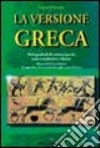 La versione greca. Temi graduali di versioni greche libro