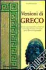 Versioni di greco. Temi di versioni graduali con traduzioni di grammatica e di sintassi