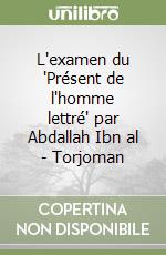 L'examen du 'Présent de l'homme lettré' par Abdallah Ibn al - Torjoman libro