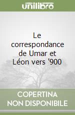 Le correspondance de Umar et Léon vers '900