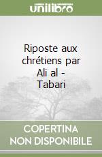 Riposte aux chrétiens par Ali al - Tabari