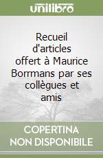 Recueil d'articles offert à Maurice Borrmans par ses collègues et amis libro