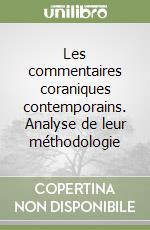 Les commentaires coraniques contemporains. Analyse de leur méthodologie libro