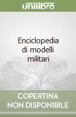 Enciclopedia di modelli militari