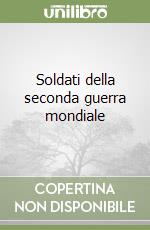 Soldati della seconda guerra mondiale libro