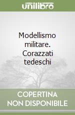 Modellismo militare. Corazzati tedeschi libro