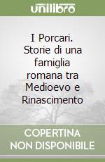 I Porcari. Storie di una famiglia romana tra Medioevo e Rinascimento libro