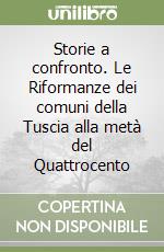 Storie a confronto. Le Riformanze dei comuni della Tuscia alla metà del Quattrocento libro