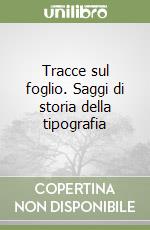 Tracce sul foglio. Saggi di storia della tipografia libro