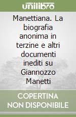 Manettiana. La biografia anonima in terzine e altri documenti inediti su Giannozzo Manetti libro