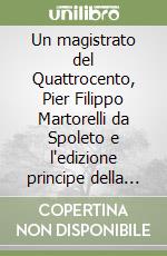 Un magistrato del Quattrocento, Pier Filippo Martorelli da Spoleto e l'edizione principe della «Lectura Clementinarum» di Francesco Zabarella libro