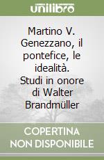 Martino V. Genezzano, il pontefice, le idealità. Studi in onore di Walter Brandmüller