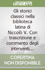 Gli storici classici nella biblioteca latina di Niccolò V. Con trascrizione e commento degli interventi autografi di Tommaso Parentucelli libro