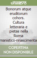 Bonorum atque eruditorum cohors. Cultura letteraria e pietas nella Roma umanistico-rinascimentale