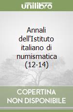 Annali dell'Istituto italiano di numismatica (12-14) libro