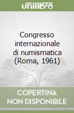 Congresso internazionale di numismatica (Roma, 1961) (2) libro
