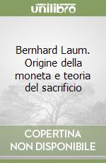 Bernhard Laum. Origine della moneta e teoria del sacrificio libro