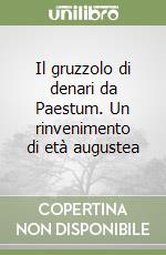 Il gruzzolo di denari da Paestum. Un rinvenimento di età augustea libro