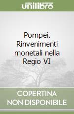 Pompei. Rinvenimenti monetali nella Regio VI libro