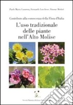 L'uso tradizionale delle piante nell'alto Molise. Contributo alla conoscenza della flora d'Italia