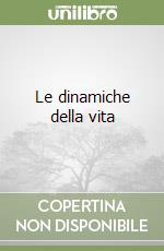 Le dinamiche della vita libro