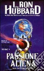 Missione terra. Vol. 4: Passione aliena libro