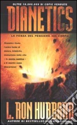 Dianetics. La forza del pensiero sul corpo libro