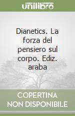 Dianetics. La forza del pensiero sul corpo. Ediz. araba libro