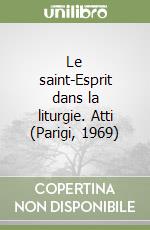 Le saint-Esprit dans la liturgie. Atti (Parigi, 1969) libro
