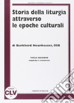 Storia della liturgia attraverso le epoche culturali libro