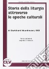 Storia della liturgia attraverso le epoche culturali libro