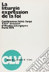 Liturgie expression de la foi (Parigi, 1979) libro