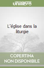 L'église dans la liturgie libro