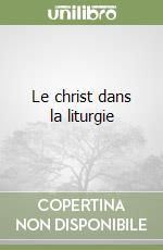 Le christ dans la liturgie libro