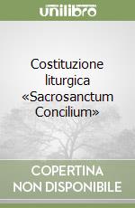 Costituzione liturgica «Sacrosanctum Concilium» libro