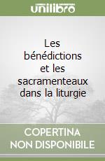 Les bénédictions et les sacramenteaux dans la liturgie libro