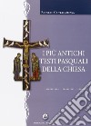 I più antichi testi pasquali della Chiesa. Introduzione, traduzione, commento libro di Cantalamessa R. (cur.)