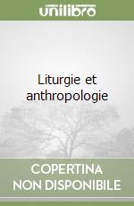 Liturgie et anthropologie libro