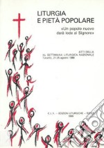 Liturgia e pietà popolare. Un popolo nuovo darà lode al Signore libro