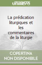 La prédication liturgiques et les commentaires de la liturgie libro
