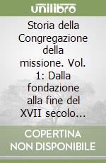 Storia della Congregazione della missione. Vol. 1: Dalla fondazione alla fine del XVII secolo (1625 - 1697)