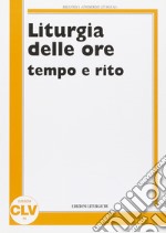 Liturgia delle ore. Tempo e rito libro